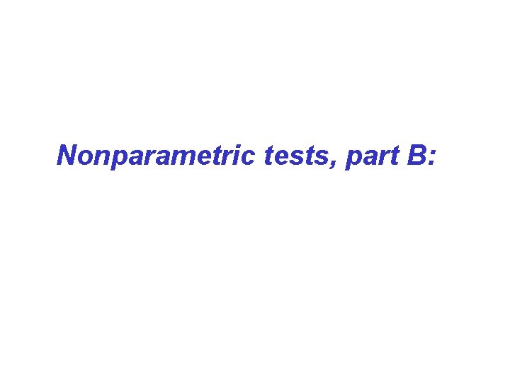 Nonparametric tests, part B: 