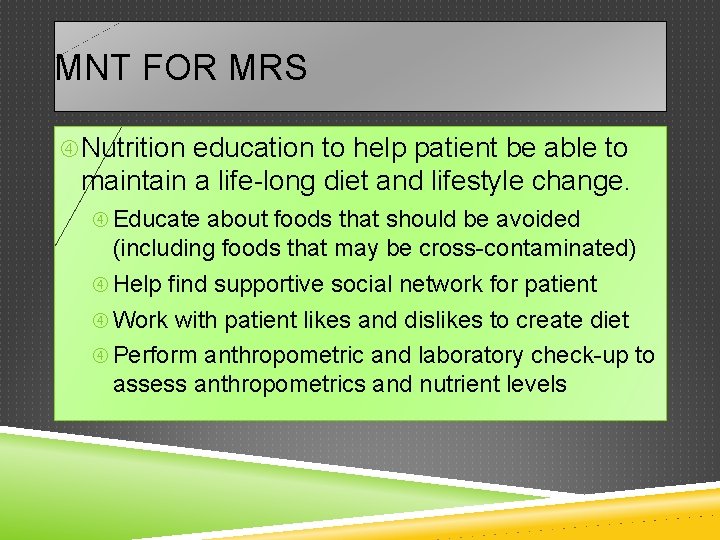MNT FOR MRS Nutrition education to help patient be able to maintain a life-long
