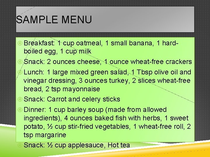 SAMPLE MENU Breakfast: 1 cup oatmeal, 1 small banana, 1 hard- boiled egg, 1