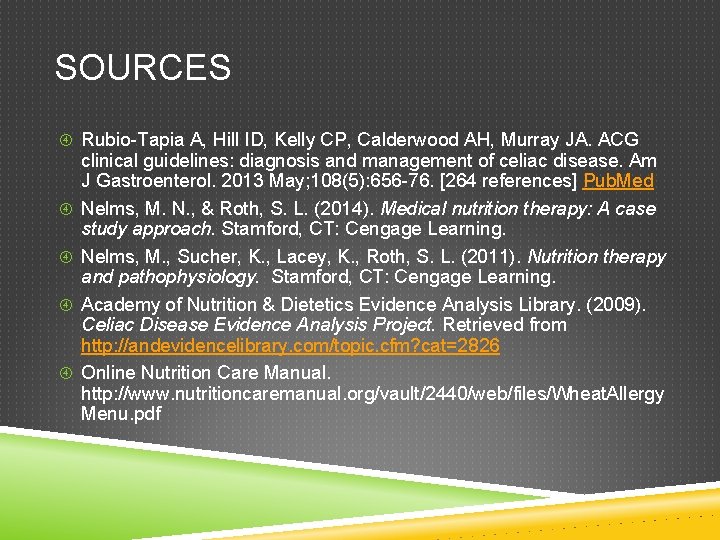 SOURCES Rubio-Tapia A, Hill ID, Kelly CP, Calderwood AH, Murray JA. ACG clinical guidelines: