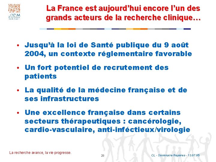 La France est aujourd’hui encore l’un des grands acteurs de la recherche clinique… •
