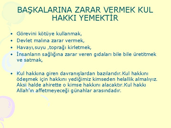 BAŞKALARINA ZARAR VERMEK KUL HAKKI YEMEKTİR • • Görevini kötüye kullanmak, Devlet malına zarar