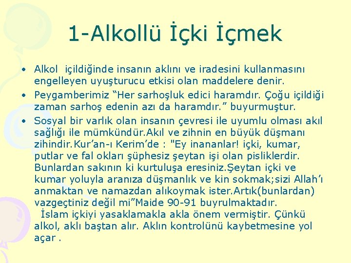 1 -Alkollü İçki İçmek • Alkol içildiğinde insanın aklını ve iradesini kullanmasını engelleyen uyuşturucu