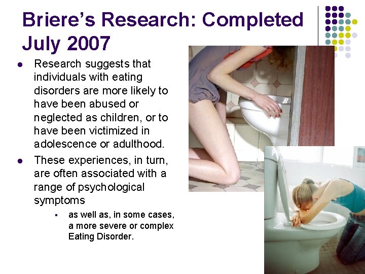 Briere’s Research: Completed July 2007 l l Research suggests that individuals with eating disorders Briere’s Research: Completed July 2007 l l Research suggests that individuals with eating disorders