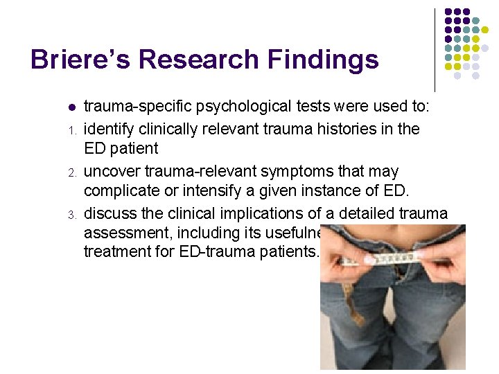 Briere’s Research Findings l 1. 2. 3. trauma-specific psychological tests were used to: identify Briere’s Research Findings l 1. 2. 3. trauma-specific psychological tests were used to: identify