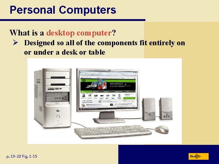 Personal Computers What is a desktop computer? Ø Designed so all of the components