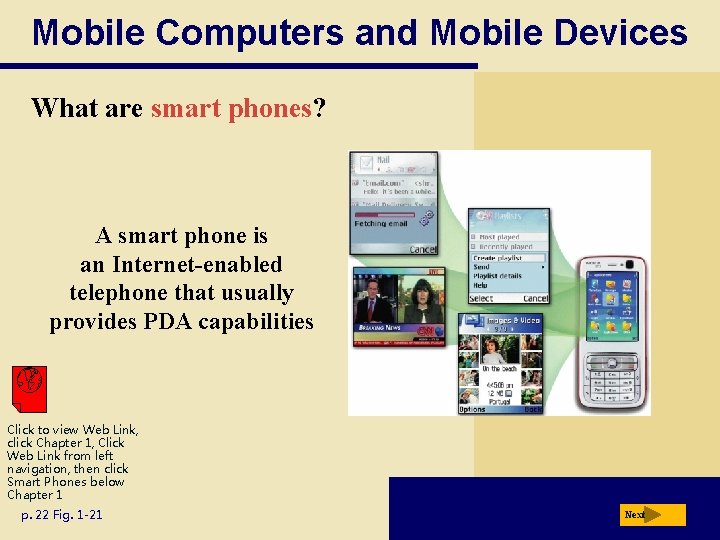 Mobile Computers and Mobile Devices What are smart phones? A smart phone is an