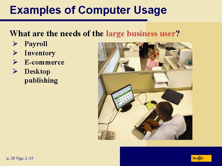 Examples of Computer Usage What are the needs of the large business user? Ø