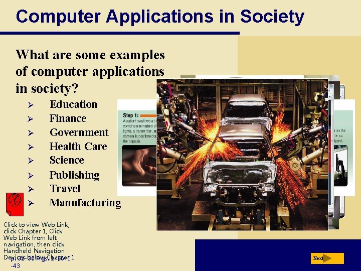 Computer Applications in Society What are some examples of computer applications in society? Ø