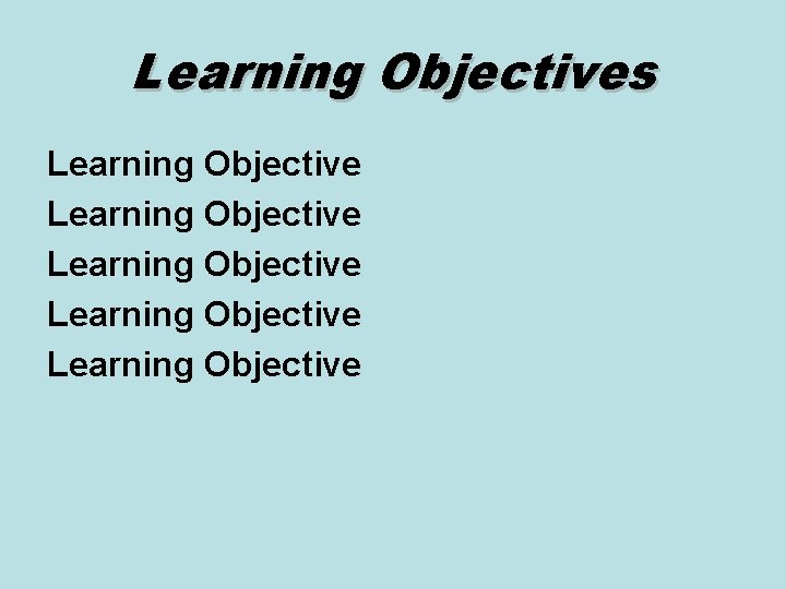 Learning Objectives Learning Objective Learning Objective 