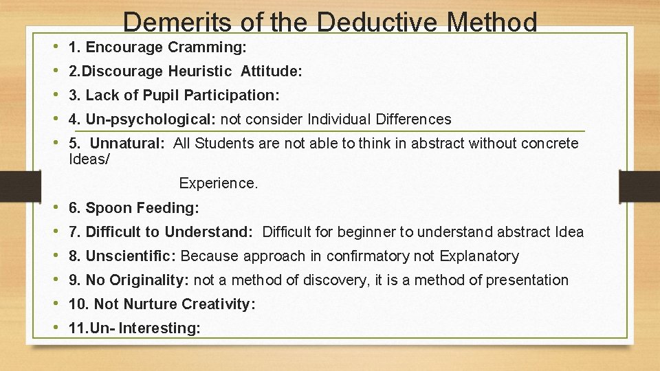  • • • Demerits of the Deductive Method 1. Encourage Cramming: 2. Discourage