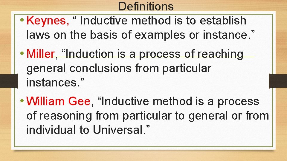 Definitions • Keynes, “ Inductive method is to establish laws on the basis of