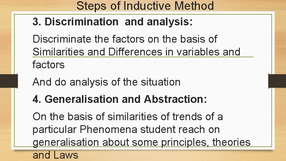 Steps of Inductive Method 3. Discrimination and analysis: Discriminate the factors on the basis