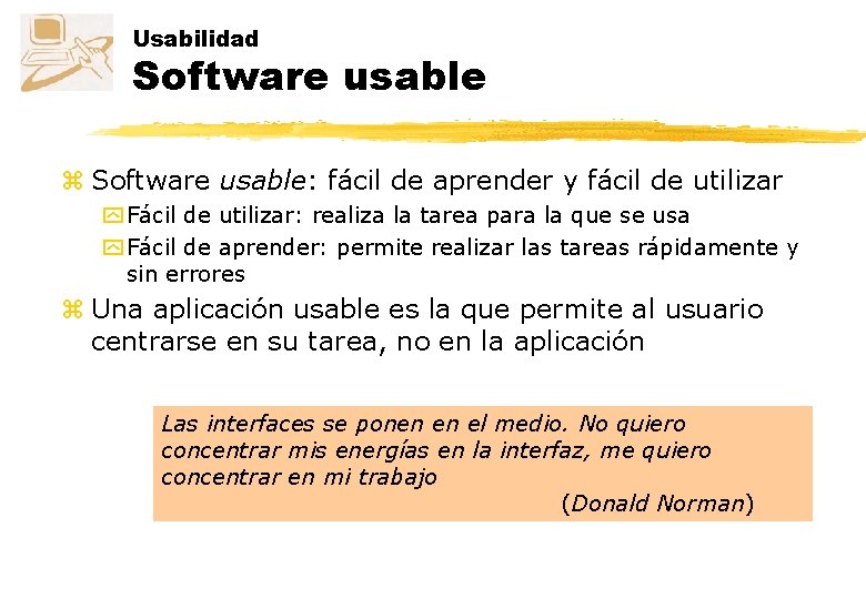 Usabilidad Software usable z Software usable: fácil de aprender y fácil de utilizar y