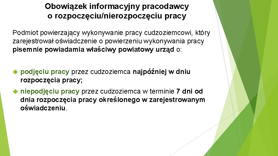 Obowiązek informacyjny pracodawcy o rozpoczęciu/nierozpoczęciu pracy Podmiot powierzający wykonywanie pracy cudzoziemcowi, który zarejestrował oświadczenie