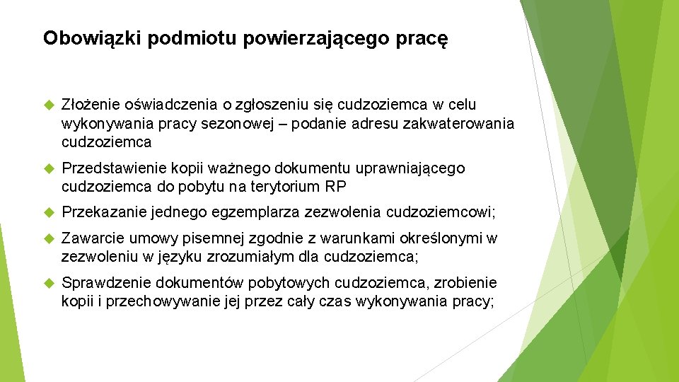 Obowiązki podmiotu powierzającego pracę Złożenie oświadczenia o zgłoszeniu się cudzoziemca w celu wykonywania pracy