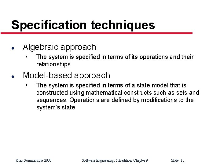 Specification techniques l Algebraic approach • l The system is specified in terms of