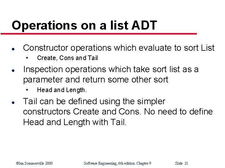 Operations on a list ADT l Constructor operations which evaluate to sort List •