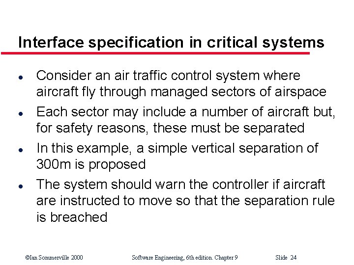 Interface specification in critical systems l l Consider an air traffic control system where