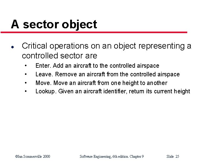 A sector object l Critical operations on an object representing a controlled sector are