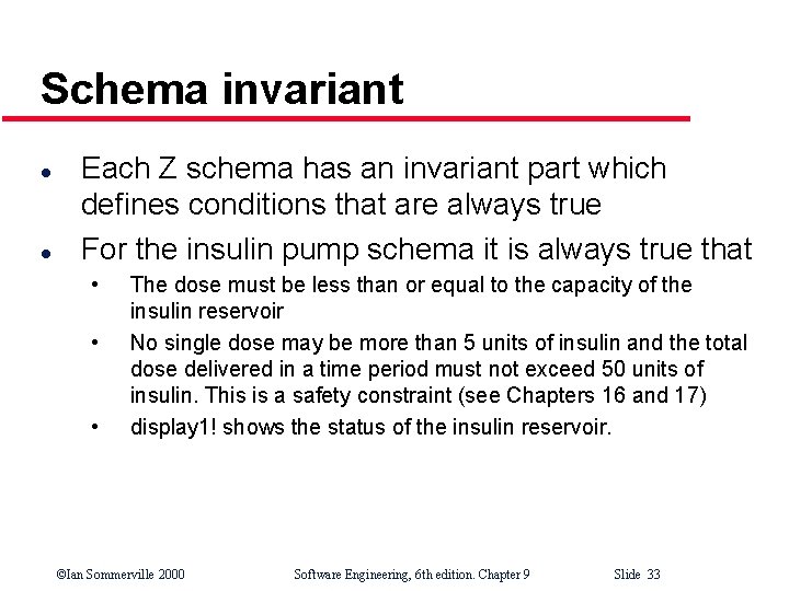 Schema invariant l l Each Z schema has an invariant part which defines conditions