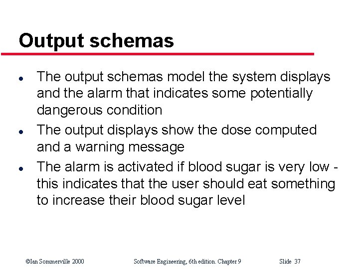 Output schemas l l l The output schemas model the system displays and the