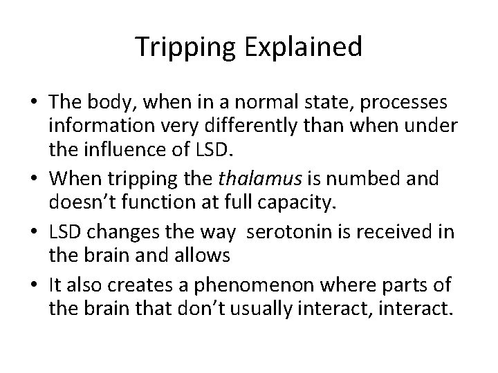 Tripping Explained • The body, when in a normal state, processes information very differently