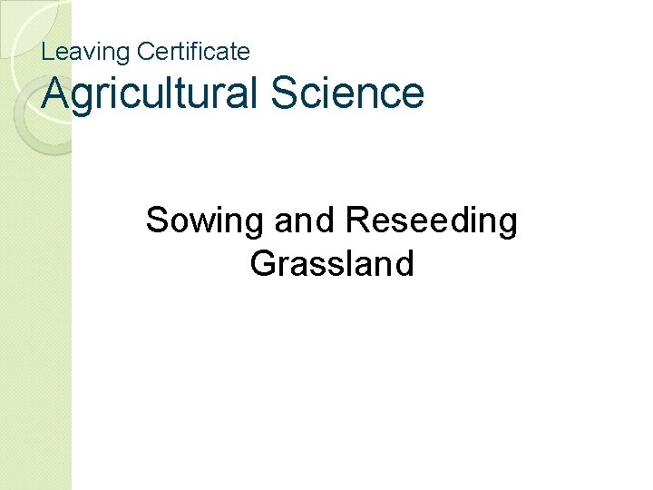 Leaving Certificate Agricultural Science Sowing and Reseeding Grassland 