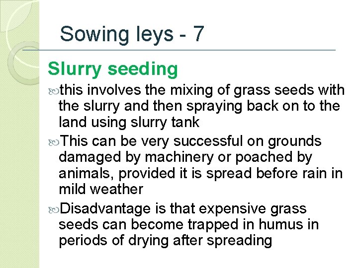 Sowing leys - 7 Slurry seeding this involves the mixing of grass seeds with