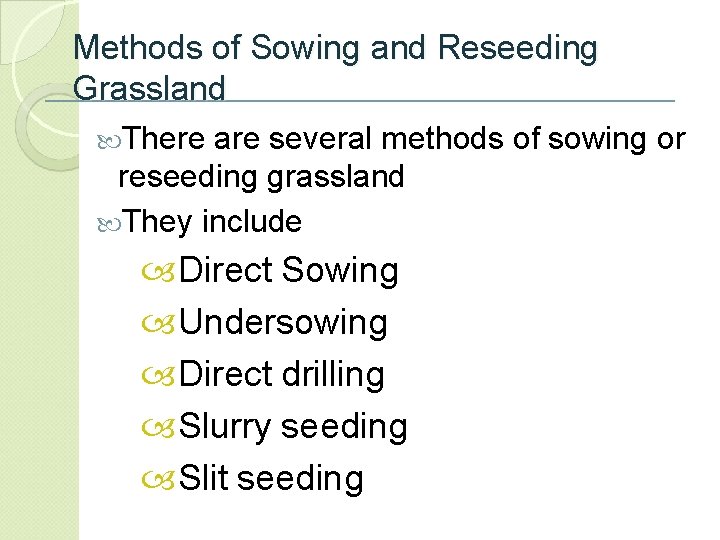 Methods of Sowing and Reseeding Grassland There are several methods of sowing or reseeding