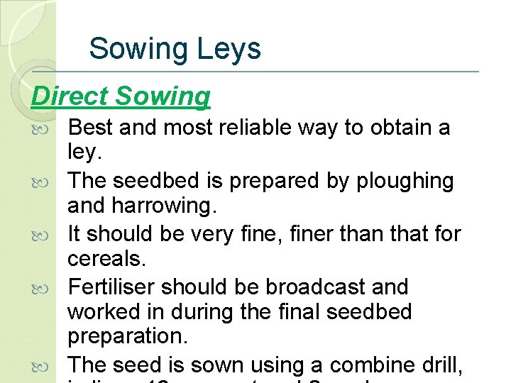 Sowing Leys Direct Sowing Best and most reliable way to obtain a ley. The