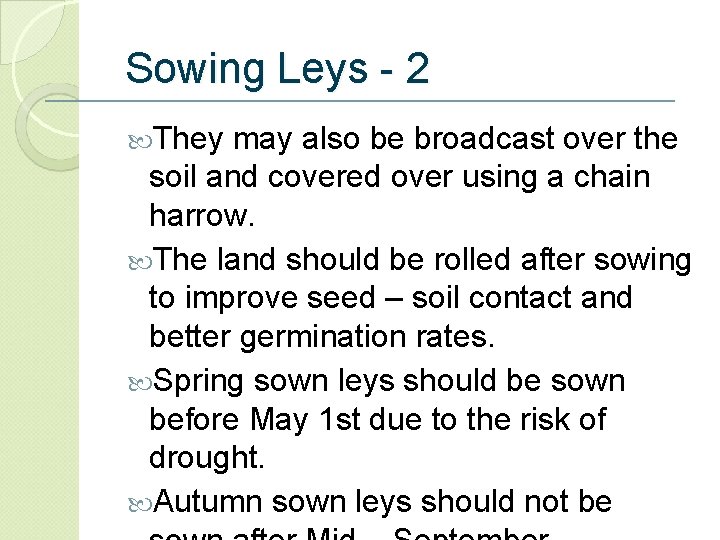 Sowing Leys - 2 They may also be broadcast over the soil and covered