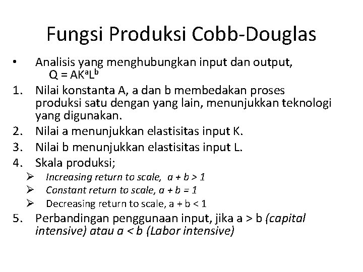 Fungsi Produksi Cobb-Douglas • 1. 2. 3. 4. Analisis yang menghubungkan input dan output, Fungsi Produksi Cobb-Douglas • 1. 2. 3. 4. Analisis yang menghubungkan input dan output,
