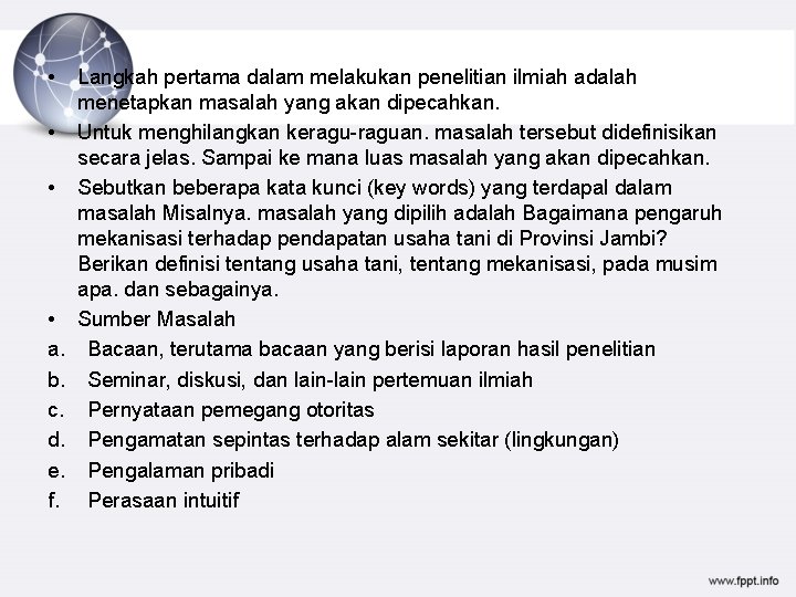  • • a. b. c. d. e. f. Langkah pertama dalam melakukan penelitian