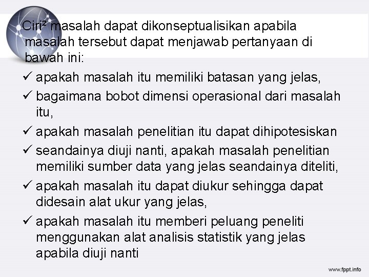 Ciri² masalah dapat dikonseptualisikan apabila masalah tersebut dapat menjawab pertanyaan di bawah ini: ü