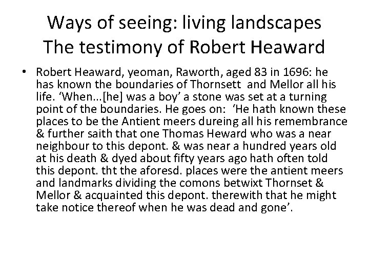 Ways of seeing: living landscapes The testimony of Robert Heaward • Robert Heaward, yeoman,