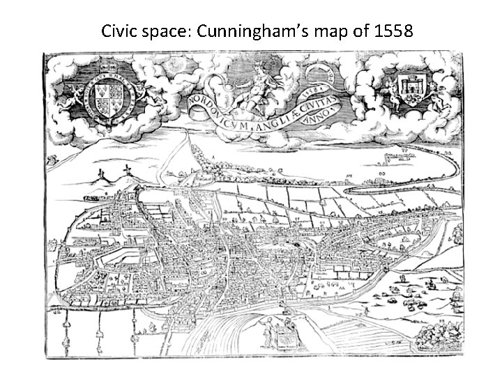 Civic space: Cunningham’s map of 1558 