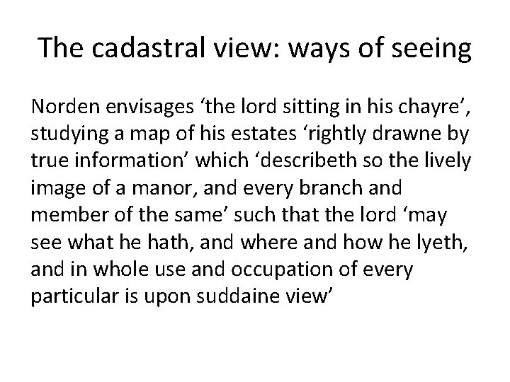 The cadastral view: ways of seeing Norden envisages ‘the lord sitting in his chayre’,