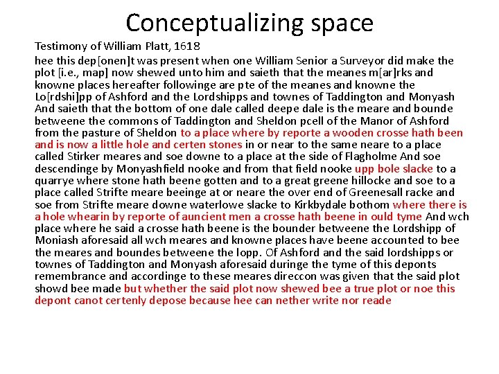 Conceptualizing space Testimony of William Platt, 1618 hee this dep[onen]t was present when one