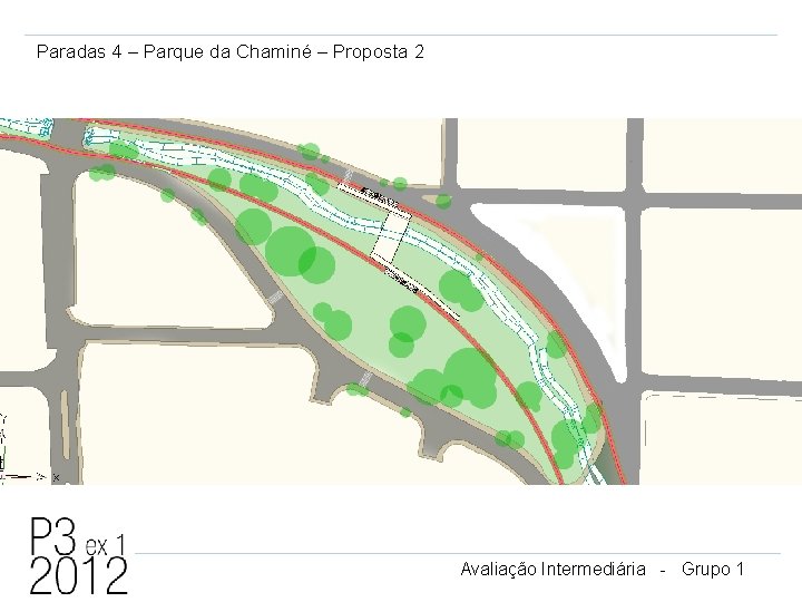 Paradas 4 – Parque da Chaminé – Proposta 2 Avaliação Intermediária - Grupo 1