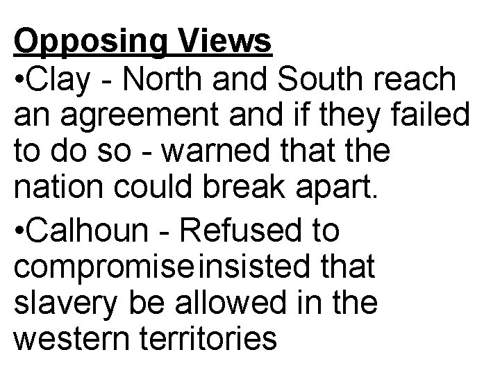 Opposing Views • Clay - North and South reach an agreement and if they