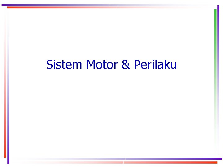 Sistem Motor & Perilaku 