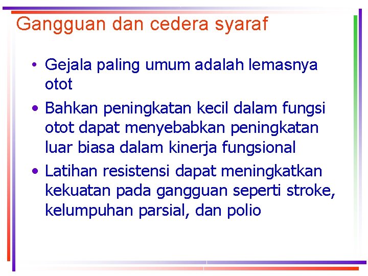 Gangguan dan cedera syaraf • Gejala paling umum adalah lemasnya otot • Bahkan peningkatan