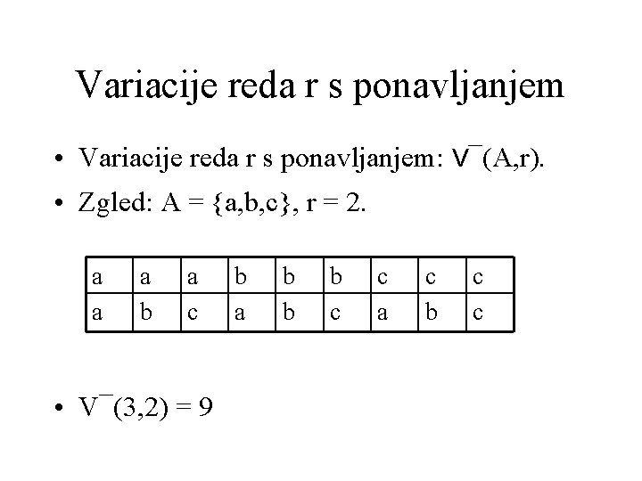 Variacije reda r s ponavljanjem • Variacije reda r s ponavljanjem: V¯(A, r). •