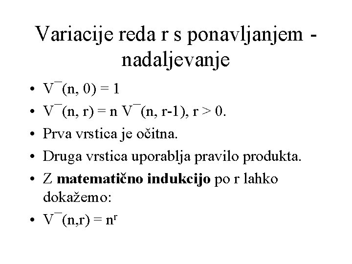 Variacije reda r s ponavljanjem nadaljevanje • • • V¯(n, 0) = 1 V¯(n,