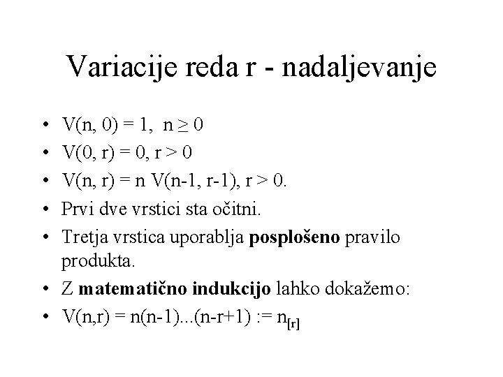 Variacije reda r - nadaljevanje • • • V(n, 0) = 1, n ≥