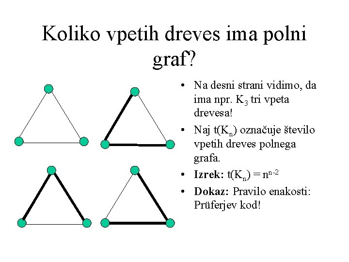 Koliko vpetih dreves ima polni graf? • Na desni strani vidimo, da ima npr.