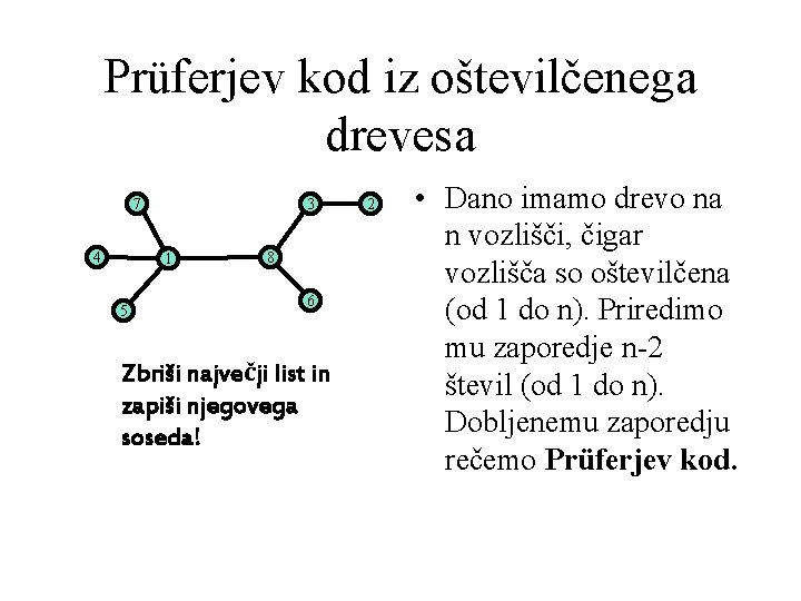 Prüferjev kod iz oštevilčenega drevesa 7 4 3 1 5 8 6 Zbriši največji