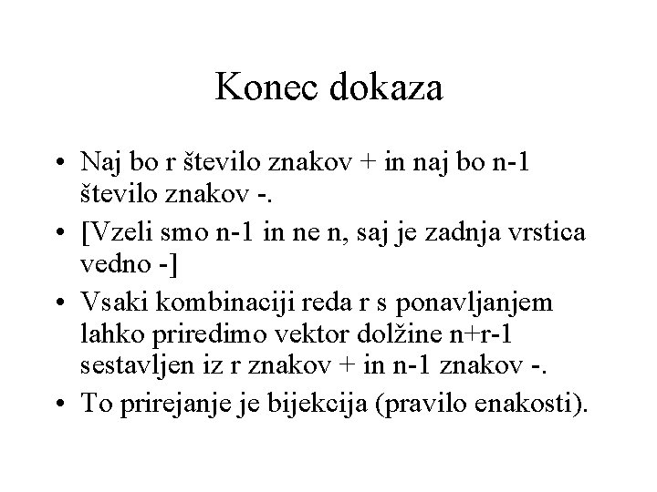 Konec dokaza • Naj bo r število znakov + in naj bo n-1 število