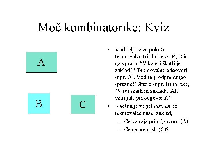 Moč kombinatorike: Kviz A B C • Voditelj kviza pokaže tekmovalcu tri škatle A,